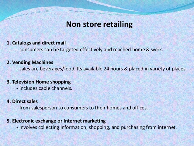 non store retailing Most individual consumers purchase products through retailers physical 'brick and mortar' stores are not the only type of retailing in the. non store retailing Most individual consumers purchase products through retailers physical 'brick and mortar' stores are not the only type of retailing in the.
