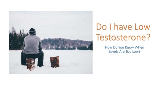 Do I Have Low Testosterone?