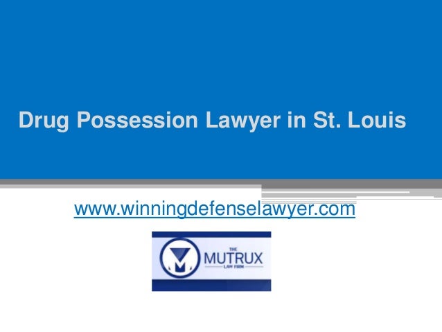 drug-possession-lawyer-in-st-louis-wwwwinningdefenselawyercom-1-638.jpg?cb=1455100192