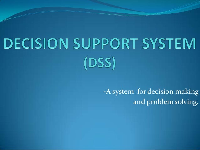 decision support systems dss Broadly speaking, decision support systems are a set of manual or computer-based tools that assist in some decision-making activity in today's business environment, however, decision support . decision support systems dss Broadly speaking, decision support systems are a set of manual or computer-based tools that assist in some decision-making activity in today's business environment, however, decision support .