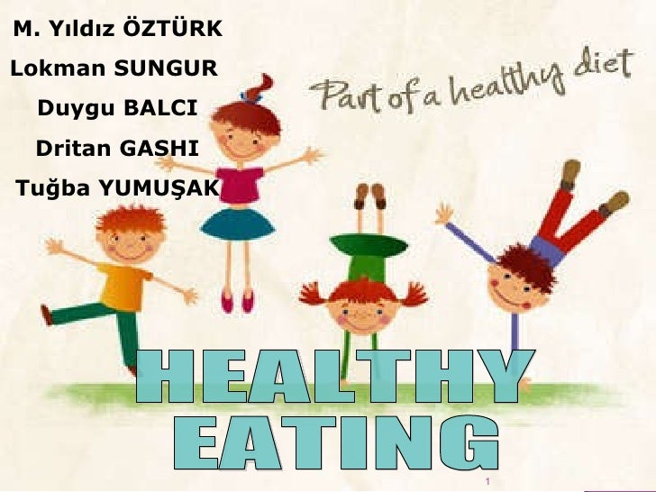 HEALTHY EATING M. Yıldız ÖZTÜRK Lokman SUNGUR Duygu BALCI Dritan ...