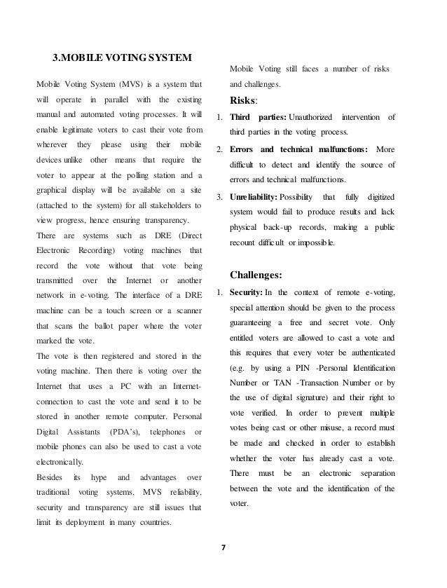 mobile voting system essay Recount of ballot papers polled also due to discrepancies these processes are often lengthy, tedious, inaccurate, and e-voting system using gsm mobile sms. mobile voting system essay Recount of ballot papers polled also due to discrepancies these processes are often lengthy, tedious, inaccurate, and e-voting system using gsm mobile sms.
