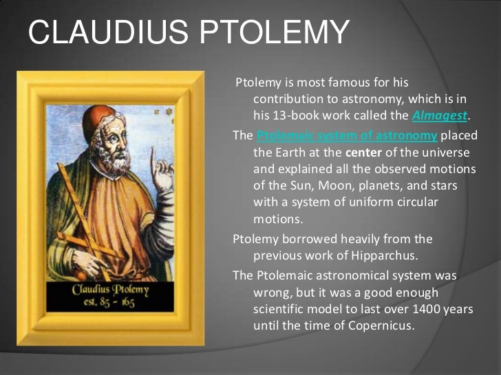 the chronology of claudius ptolemys life in the ancient times Not much is known about the life of the roman scholar claudius ptolemaeus who is more commonly known as ptolemy however, he was estimated to have lived from approximately 90 to 170 ce and he worked in the library at alexandria from 127 to 150 geography consisted of eight volumes the first . the chronology of claudius ptolemys life in the ancient times Not much is known about the life of the roman scholar claudius ptolemaeus who is more commonly known as ptolemy however, he was estimated to have lived from approximately 90 to 170 ce and he worked in the library at alexandria from 127 to 150 geography consisted of eight volumes the first .