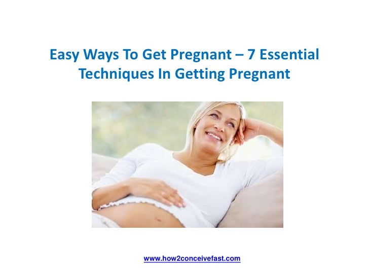 Easy Ways To Get Pregnant Fast Naturally Easy Ways To Get Pregnant Fast Naturally