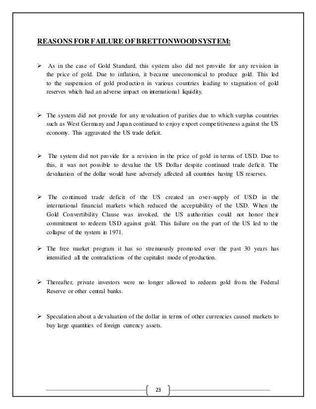 bretton woods fail 1 what was the gold standard and how did it work 2 why was the bretton woods (bw) system created, how did it work, and why did it fail 3 what happened after the failure of the bw. bretton woods fail 1 what was the gold standard and how did it work 2 why was the bretton woods (bw) system created, how did it work, and why did it fail 3 what happened after the failure of the bw.