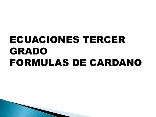 ECUACIONES DE TERCER GRADO ecuaciones de tercer grado: