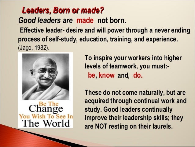 leaders are born not made leaders are born not made