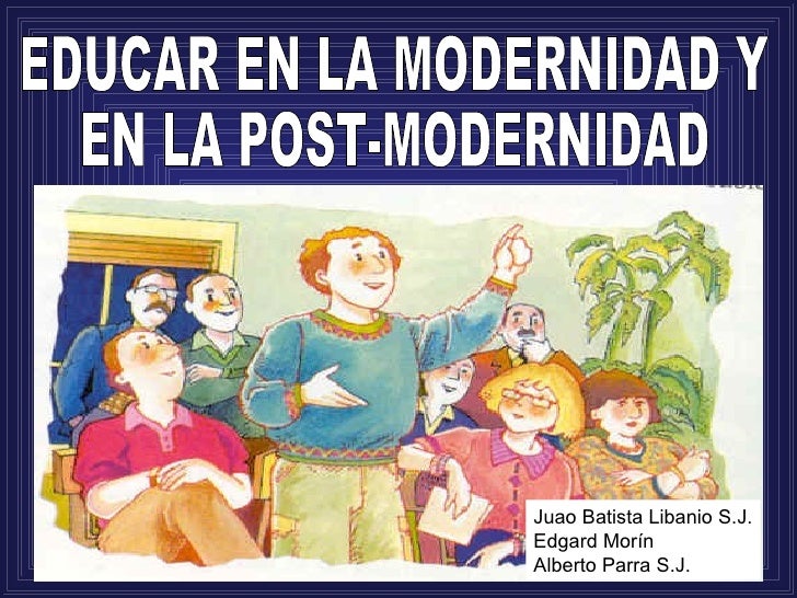 Educar en la modernidad y en la postmodernidad