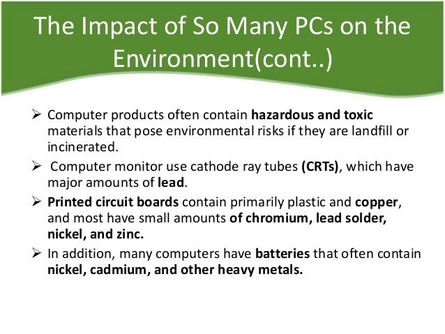 the harmful impacts of technology on our environment While modern technology has given people more convenience, it also has harmed the environment electronics old electronics dumped into landfills can leach toxins such as lead, mercury and lithium into the environment. the harmful impacts of technology on our environment While modern technology has given people more convenience, it also has harmed the environment electronics old electronics dumped into landfills can leach toxins such as lead, mercury and lithium into the environment.