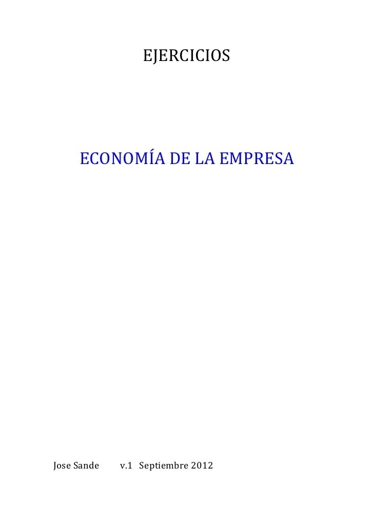 EJERCICIOS DE ECONOMIA DE LA EMPRESA ejercicios de economia de la empresa: