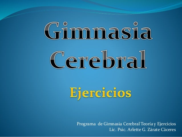 EJERCICIOS DE GIMNASIA CEREBRAL ejercicios de gimnasia cerebral: