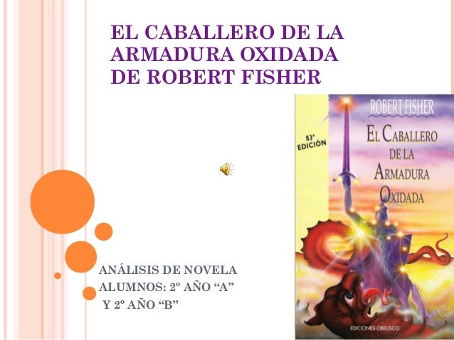 EL CABALLERO DE LA ARMADURA OXIDADA NOVELA el caballero de la armadura oxidada novela: