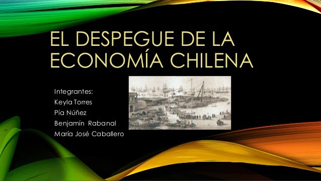 HISTORIA DE LA ECONOMIA CHILENA historia de la economia chilena: