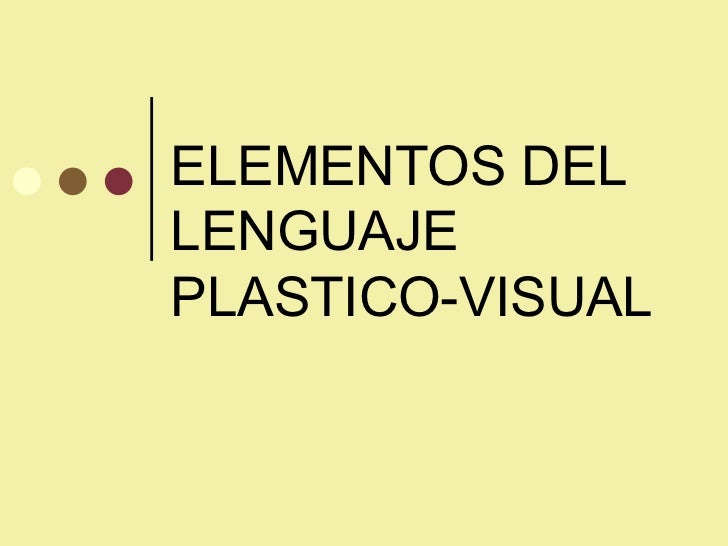 COMPONEN EL LENGUAJE PLASTICO Y VISUAL componen el lenguaje plastico y visual: