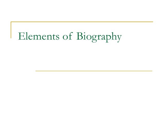 Elements of biography