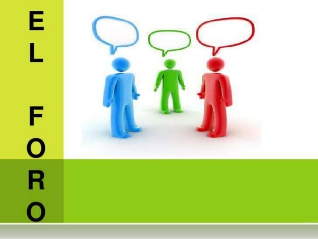 FORO DISCUSION GRUPAL foro discusion grupal: