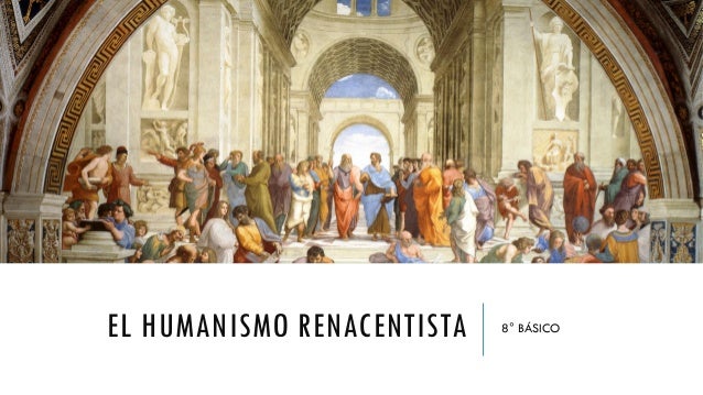 HUMANISMO RENACENTISTA humanismo renacentista: