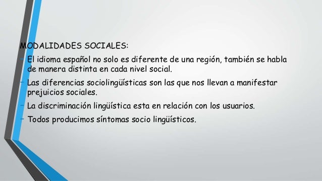 MODALIDADES SOCIALES:
- El idioma español no solo es diferente de una región, también se habla
de manera distinta en cada ...