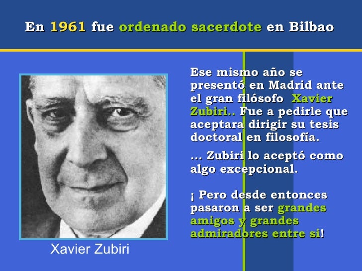 En 1961 fue ordenado sacerdote en Bilbao Ese mismo año se presentó en Madrid ante el gran filósofo Xavier Zubiri.. Fue a pedirle que aceptara dirigir su ... - ignacio-ellacuria-10-728