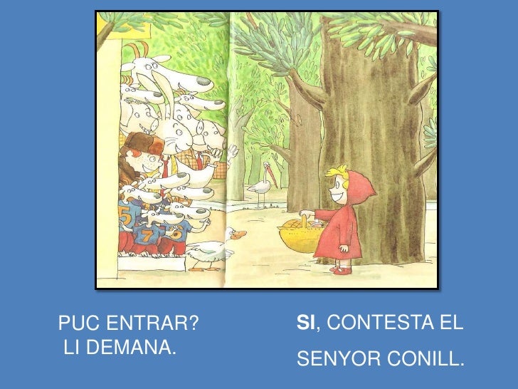 SI, CONTESTA EL
PUC ENTRAR?
LI DEMANA.
SENYOR CONILL.