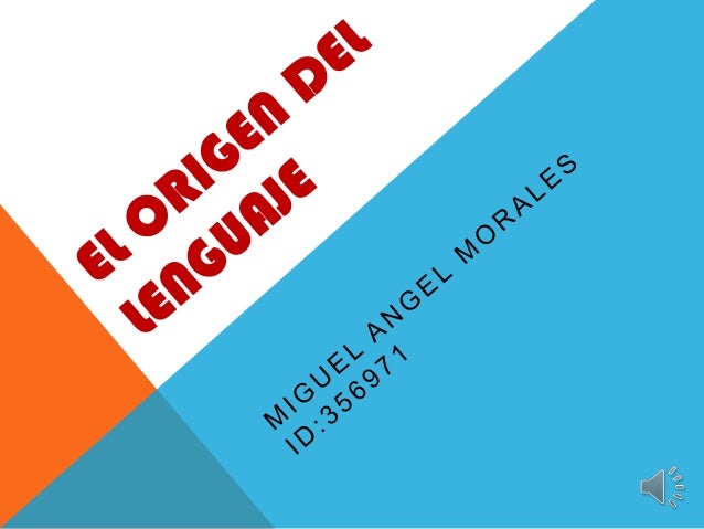 EL LENGUAJE ORIGEN el lenguaje origen: