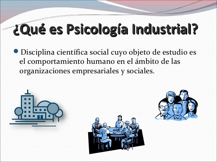 El papel del psicólogo industrial El papel del psicólogo industrial