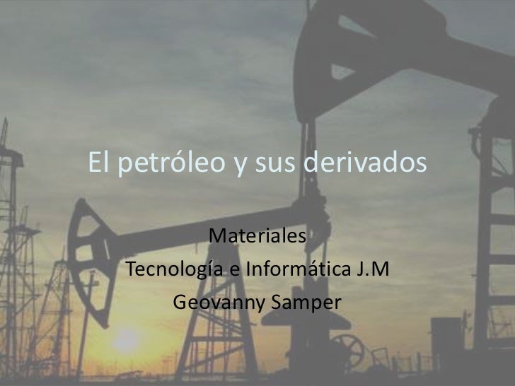 El petróleo y sus derivados materiales