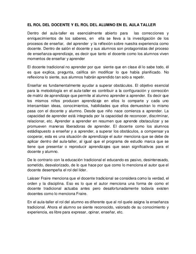 EL ROL DEL DOCENTE Y EL ROL DEL ALUMNO EN EL AULA TALLER
Dentro del aula-taller es esencialmente abierto para
las correcci...