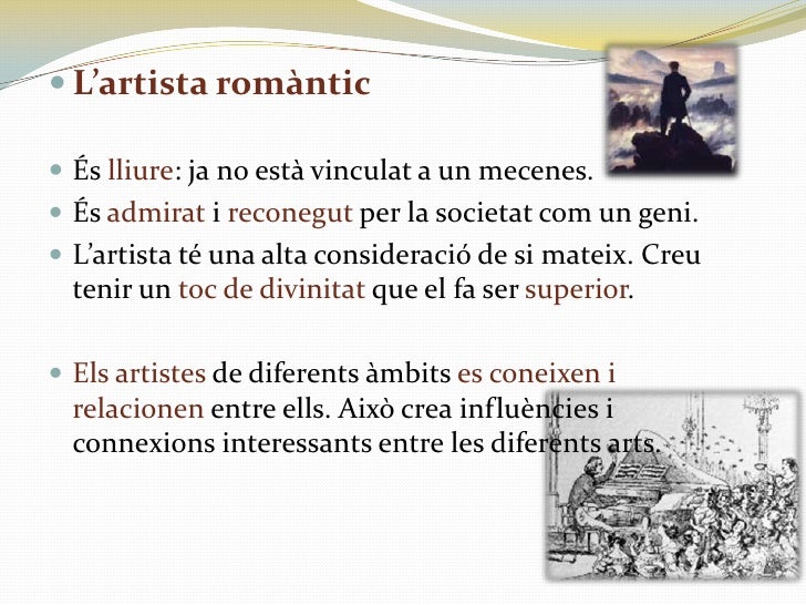 L’artista romàntic<br />És lliure: ja no està vinculat a un mecenes.<br />És admirat i reconegut per la societat com un ge...