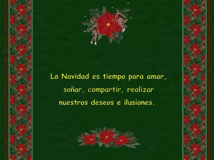 La Navidad es tiempo para amar, soñar, compartir, realizar nuestrosdeseos e ilusiones.&nbsp;<br />