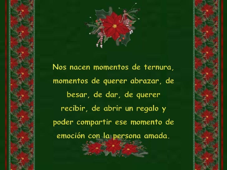 Nos nacen momentos de ternura, momentos de querer abrazar, de besar, dedar, de querer recibir, de abrir un regalo y poder ...
