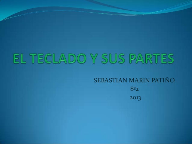 EL TECLADO Y SUS PARTES el teclado y sus partes: