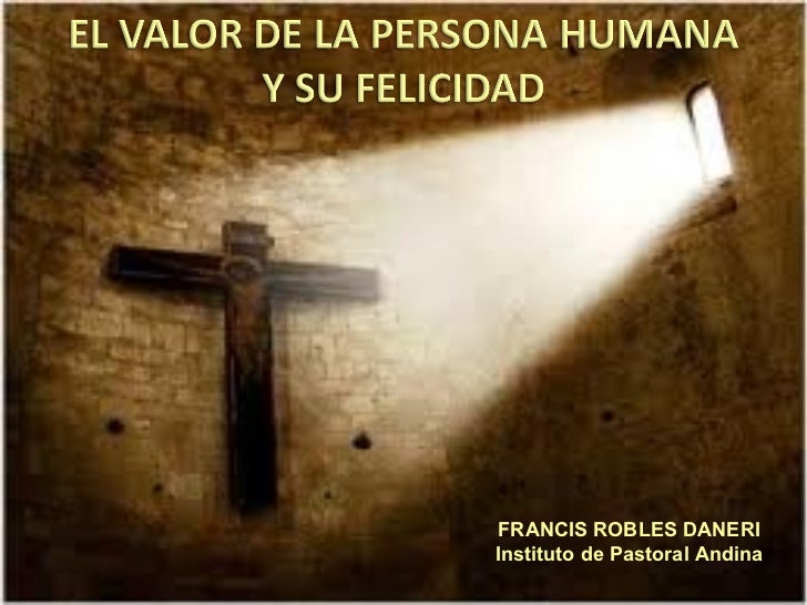 EL HOMBRE COMO PERSONA: El valor absoluto-relativo de la persona