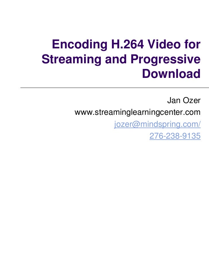 Encoding H.264 Video for Streaming and Progressive Download