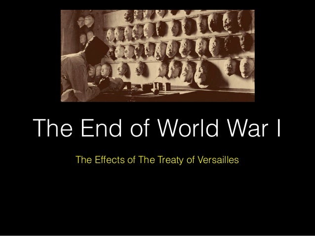the treaty of versailles and the events following the end of world war i Treaty of versailles, peace document signed at the end of world war i by the allied and associated powers and by germany in the hall of. the treaty of versailles and the events following the end of world war i Treaty of versailles, peace document signed at the end of world war i by the allied and associated powers and by germany in the hall of.