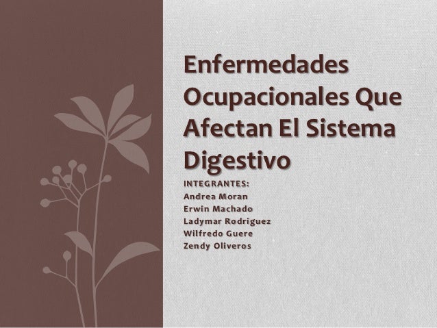Enfermedades+Del+Sistema+Digestivo+Humano http://es.slideshare.net/andreamorann/enfermedades-ocupacionales-que-afectan-el-sistema-digestivo