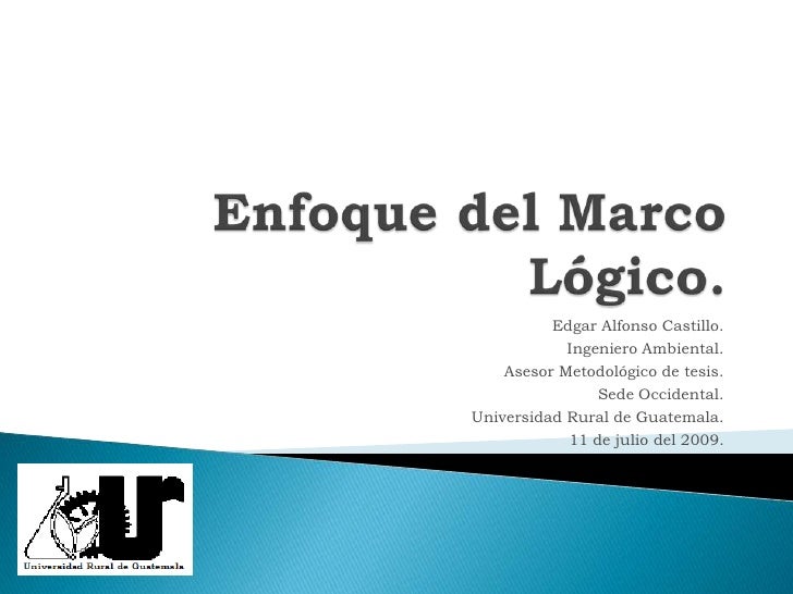 ENFOQUE MARCO LOGICO enfoque marco logico: