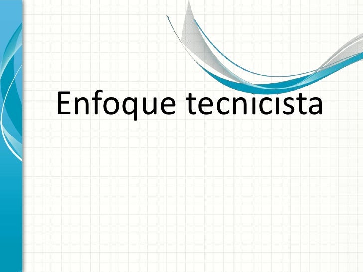 Enfoquetecnicista<br />