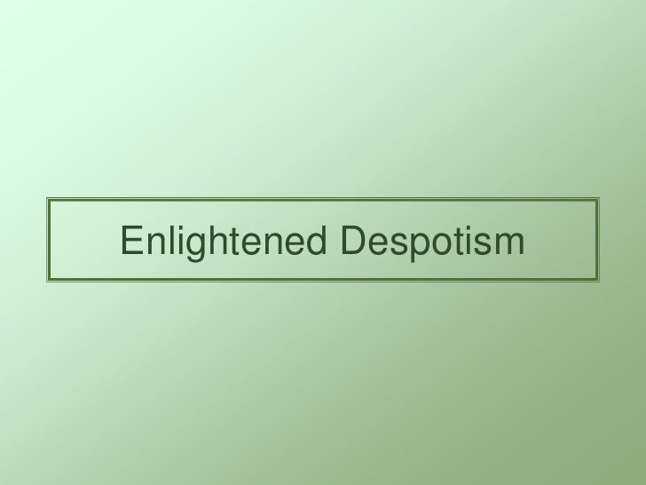 enlightened despotism Enlightened despotism (also called benevolent despotism ) referred to a leader's espousal of enlightenment ideas and principles to enhance the leader's power the concept originated during the enlightenment period in the 18th and early 19th centuries . enlightened despotism Enlightened despotism (also called benevolent despotism ) referred to a leader's espousal of enlightenment ideas and principles to enhance the leader's power the concept originated during the enlightenment period in the 18th and early 19th centuries .