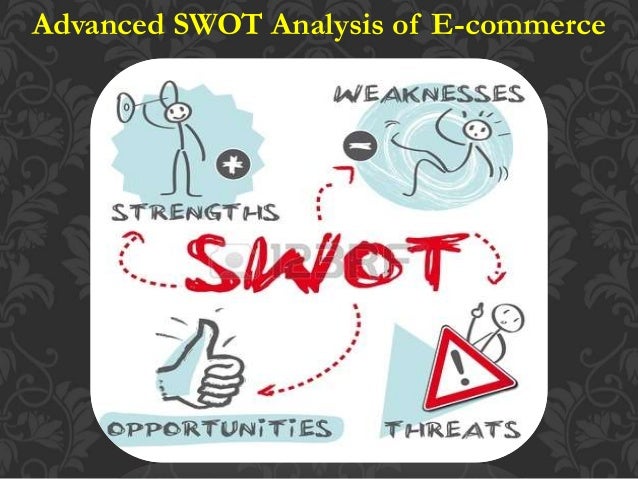 advanced swot analysis of e commerce Swot analysis to help you better understand ebay's critical strengths, weaknesses, opportunities and the threats that can affect the e-commerce brand. advanced swot analysis of e commerce Swot analysis to help you better understand ebay's critical strengths, weaknesses, opportunities and the threats that can affect the e-commerce brand.