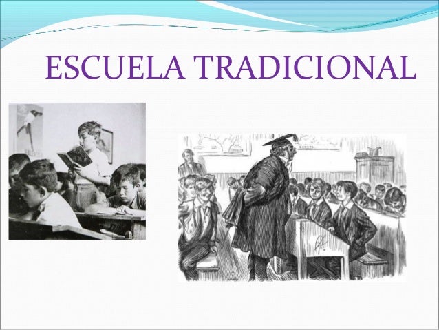 CARACTERISTICA DE LA ESCUELA TRADICIONAL caracteristica de la escuela tradicional: