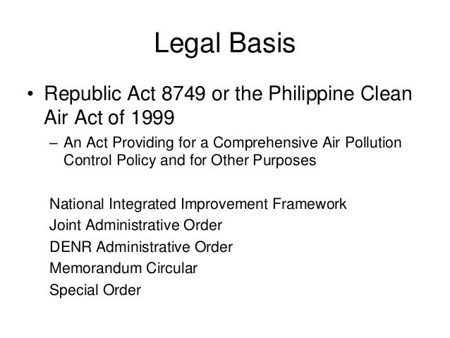 republic act 8749 the philippine clean Irr – republic act no 8749: clean air act implementing rules and regulations of republic act no 8749 philippine clean air act of 1999 pursuant to the provisions of section 51 of republic act no 8749, otherwise known as the “philippine clean air act of 1999,” and by virtue of executive order no 192. republic act 8749 the philippine clean Irr – republic act no 8749: clean air act implementing rules and regulations of republic act no 8749 philippine clean air act of 1999 pursuant to the provisions of section 51 of republic act no 8749, otherwise known as the “philippine clean air act of 1999,” and by virtue of executive order no 192.