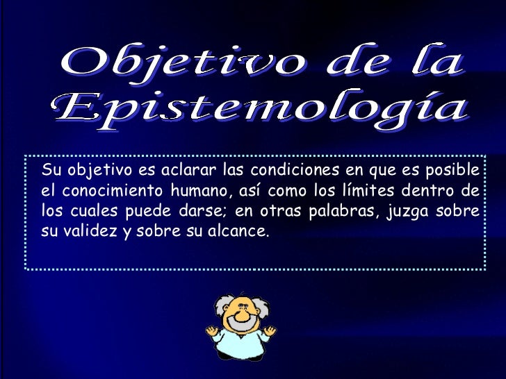 EPISTEMOLOGIA QU ES LA EPISTEMOLOG A Y PARA QU SIRVE