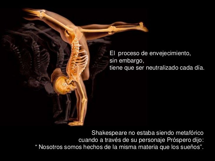 El proceso de envejecimiento, sin embargo, tiene que ser neutralizado ...