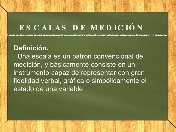 Escalas de Medicion Escalas de Medicion