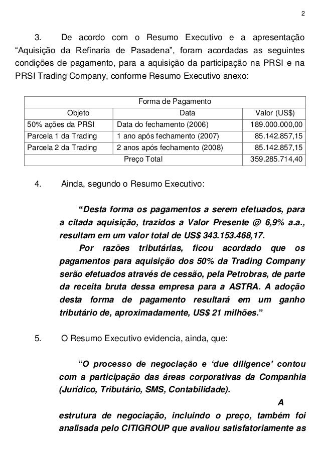2
3. De acordo com o Resumo Executivo e a apresentação
“Aquisição da Refinaria de Pasadena”, foram acordadas as seguintes
...