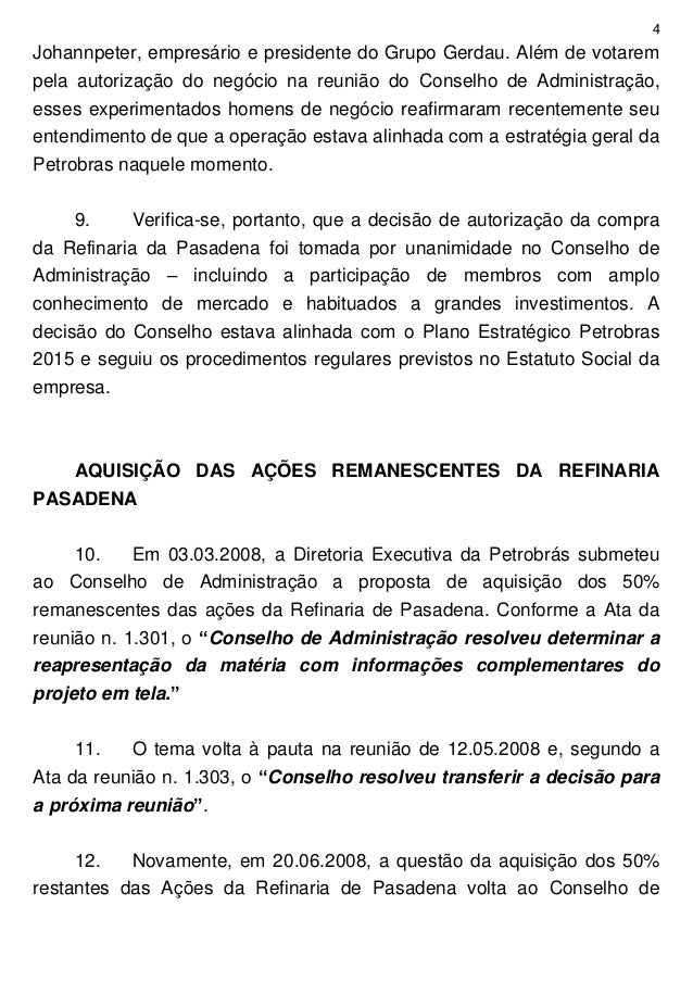4
Johannpeter, empresário e presidente do Grupo Gerdau. Além de votarem
pela autorização do negócio na reunião do Conselho...