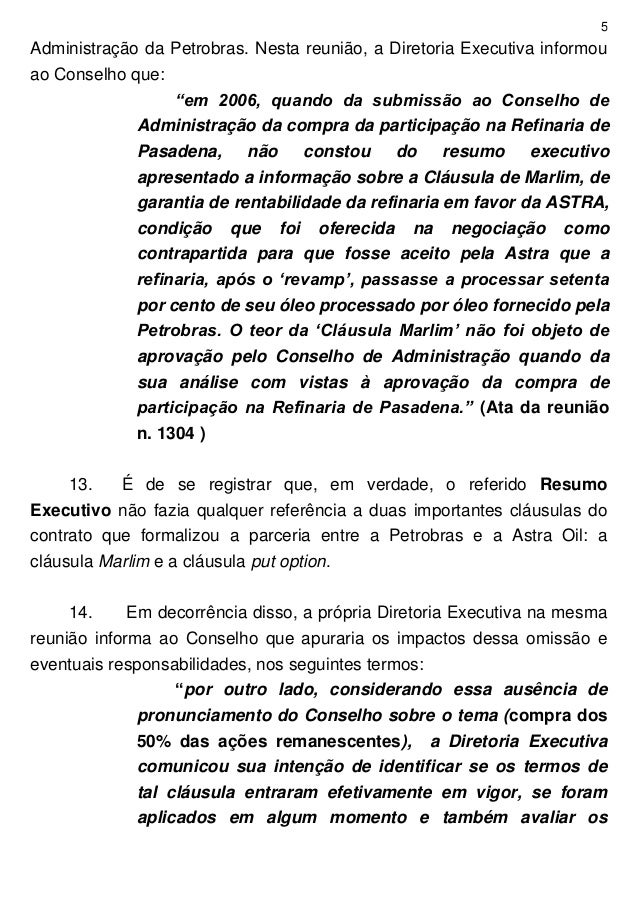 5
Administração da Petrobras. Nesta reunião, a Diretoria Executiva informou
ao Conselho que:
“em 2006, quando da submissão...
