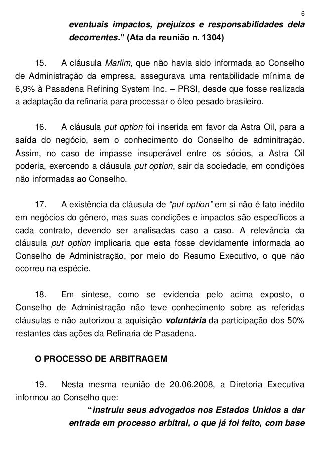 6
eventuais impactos, prejuízos e responsabilidades dela
decorrentes.” (Ata da reunião n. 1304)
15. A cláusula Marlim, que...