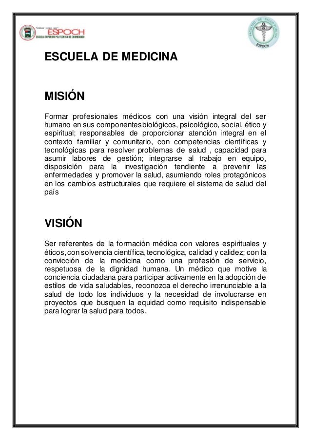 ESCUELA DE MEDICINA
MISIÓN
Formar profesionales médicos con una visión integral del ser
humano en sus componentesbiológico...